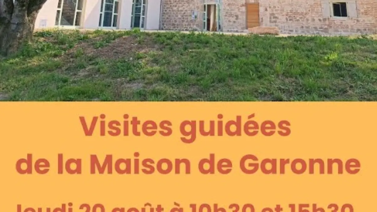 Visite guidée de la Maison de Garonne