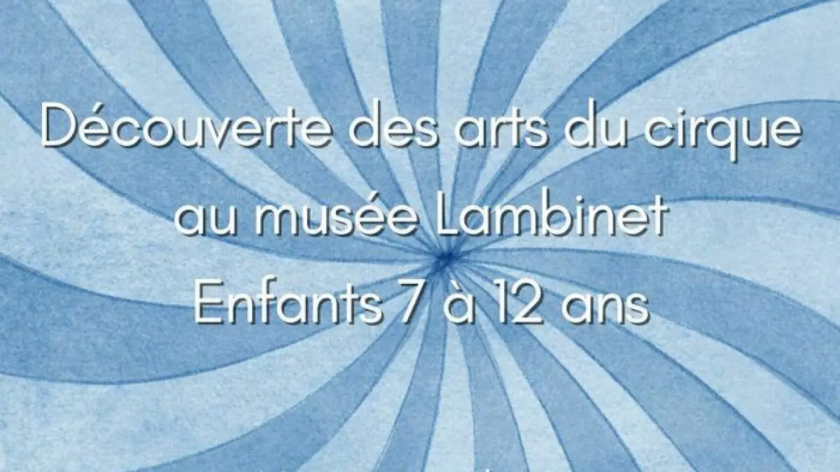 Après-midi "Découverte des arts du cirque au musée Lambinet" 7-12 ans