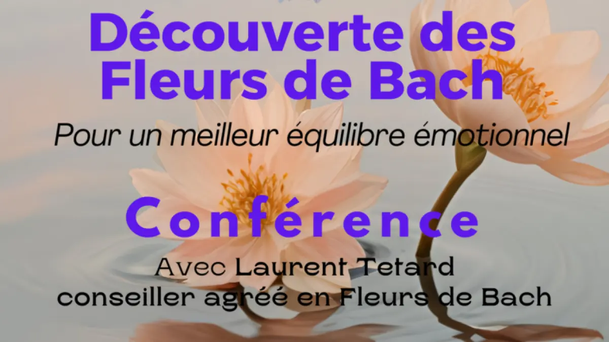 Conférence de Laurent Tetard sur les Fleurs de Bach