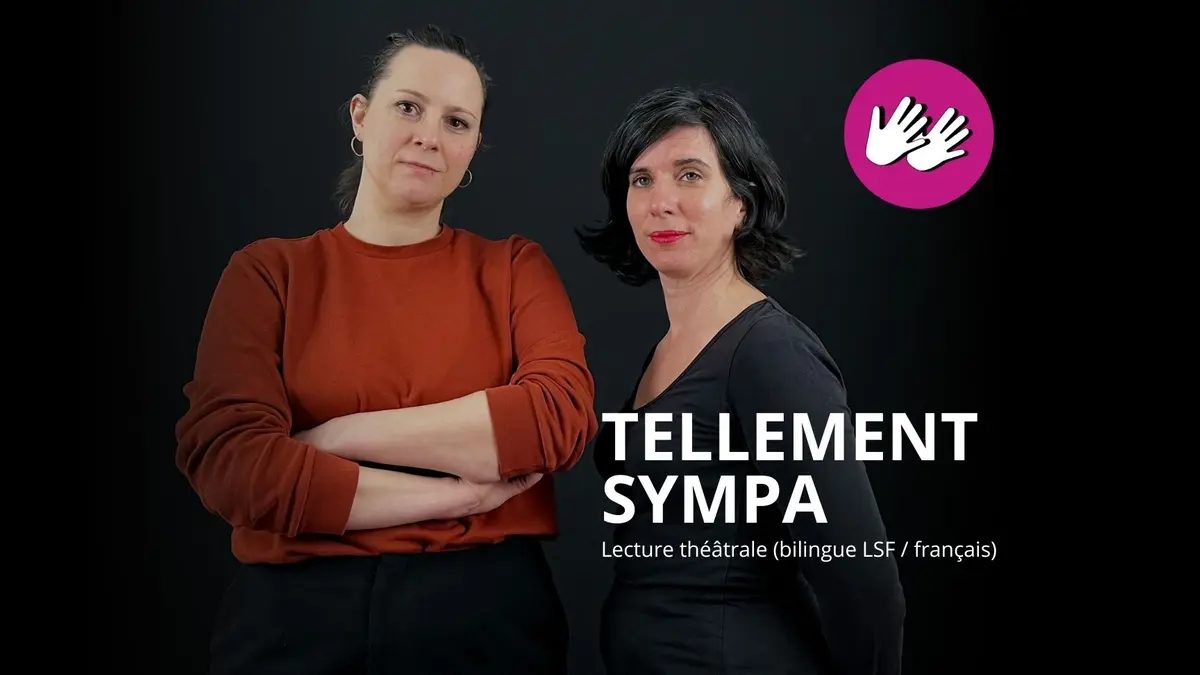 Lecture théâtrale "Tellement sympa" (bilingue LSF / français)
